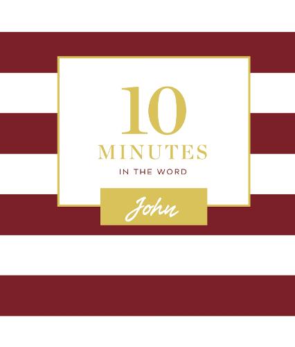 10 Minutes in the Word: John - 10 Minutes in the Word (Hardback)