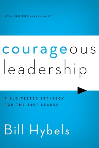 Courageous Leadership: Field-Tested Strategy for the 360 Degrees Leader (Paperback)