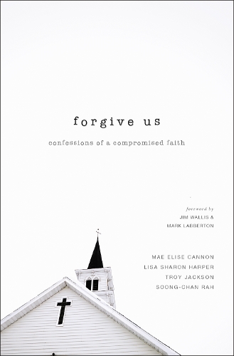 Forgive Us: Confessions of a Compromised Faith (Paperback)