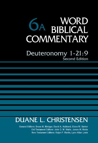 Deuteronomy 1-21:9, Volume 6A: Second Edition - Word Biblical Commentary (Hardback)
