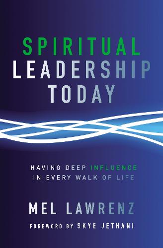 Spiritual Leadership Today: Having Deep Influence in Every Walk of Life (Paperback)