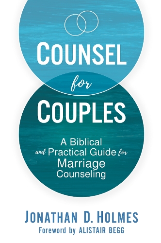 Counsel for Couples: A Biblical and Practical Guide for Marriage Counseling (Hardback)