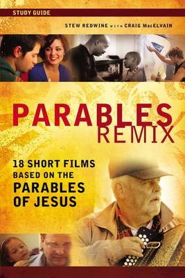 Parables Remix Study Guide: 18 Short Films Based on the Parables of Jesus (Paperback)