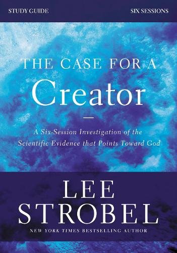 The Case for a Creator Study Guide Revised Edition: Investigating the Scientific Evidence That Points Toward God (Paperback)