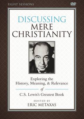 Discussing Mere Christianity Video Study: Exploring the History, Meaning, and Relevance of C.S. Lewis's Greatest Book (DVD video)