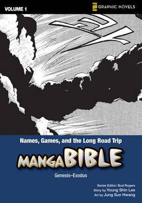 Manga Bible: Names, Games, and the Long Road Trip - Genesis-Exodus v. 1 - Z Graphic Novels (Paperback)