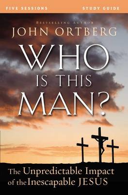Who Is This Man? Study Guide with DVD: The Unpredictable Impact of the Inescapable Jesus (Paperback)
