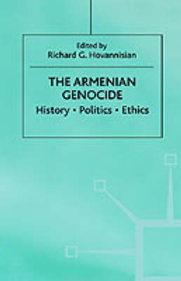 The Armenian Genocide: History, Politics, Ethics (Hardback)