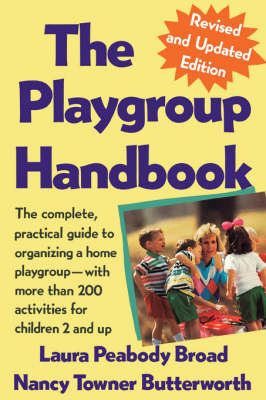 The Playgroup Handbook: The Complete, Pratical Guide to Organizing a Home Playgroup--With More Than 200 Activities for Children 2 and Up (Paperback)