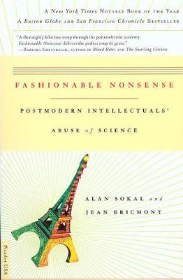 Fashionable Nonsense: Postmodern Intellectuals' Abuse of Science (Hardback)