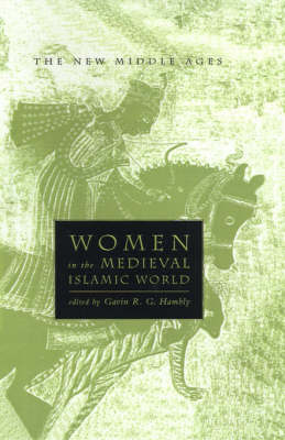 Women in the Medieval Islamic World - The New Middle Ages (Hardback)