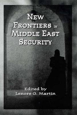 New Frontiers in Middle East Security (Hardback)