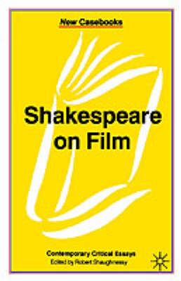 Shakespeare on Film: Contemporary Critical Essays (Paperback)