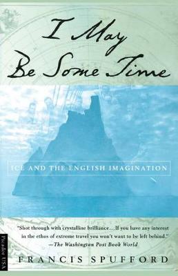 I May Be Some Time: Ice and the English Imagination (Paperback)