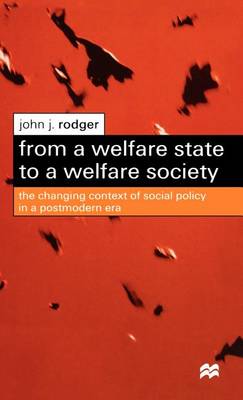 From a Welfare State to a Welfare Society: The Changing Context of Social Policy in a Postmodern Era (Hardback)