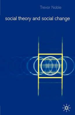 Social Theory and Social Change (Paperback)