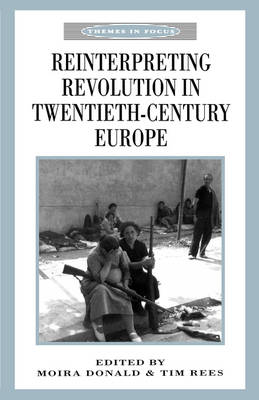 Reinterpreting Revolution in Twentieth-Century Europe - Themes in Focus (Paperback)