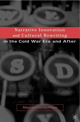 Narrative Innovation and Cultural Rewriting in the Cold War Era and After (Hardback)