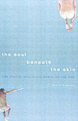 The Soul Beneath the Skin: The Unseen Hearts and Habits of Gay Men (Hardback)