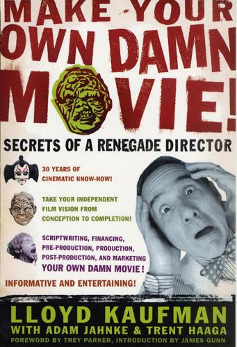 Make Your Own Damn Movie: Secrets of a Renegade Director (Paperback)