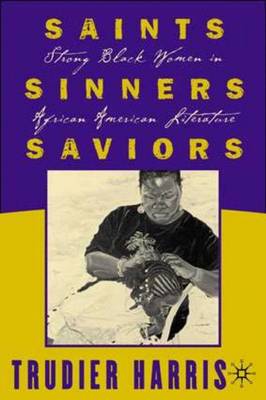 Saints, Sinners, Saviors: Strong Black Women in African American Literature (Paperback)