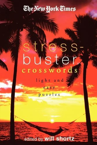 The New York Times Stress-Buster Crosswords: Light and Easy Puzzles (Paperback)