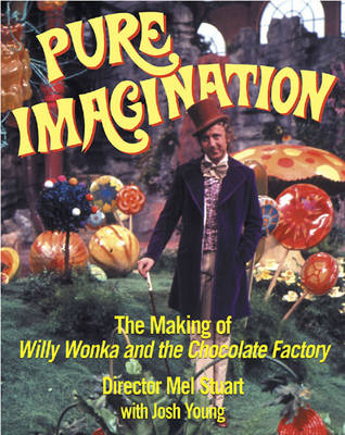 Pure Imagination: The Making of Willy Wonka and the Chocolate Factory (Paperback)