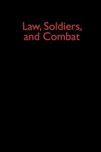 Law, Soldiers, and Combat (Hardback)