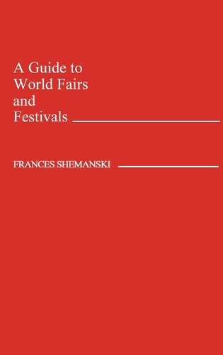 A Guide to World Fairs and Festivals (Hardback)