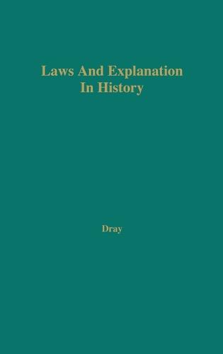 Laws and Explanation in History (Hardback)