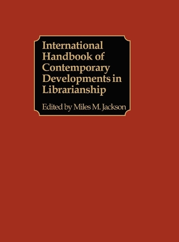International Handbook of Contemporary Developments in Librarianship (Hardback)