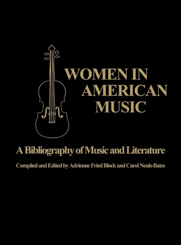 Women in American Music: A Bibliography of Music and Literature (Hardback)