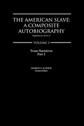 The American Slave: Texas Narratives Part 2 Vol. 3 (Hardback)