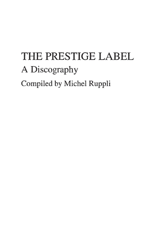 The Prestige Label: A Discography - Discographies: Association for Recorded Sound Collections Discographic Reference (Hardback)
