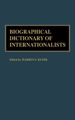 Biographical Dictionary of Internationalists (Hardback)