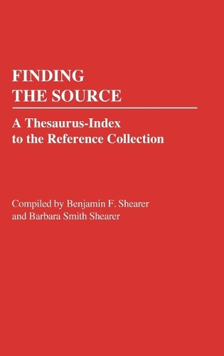 Finding the Source: A Thesaurus-Index to the Reference Collection (Hardback)