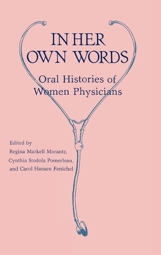 In Her Own Words: Oral Histories of Women Physicians (Hardback)