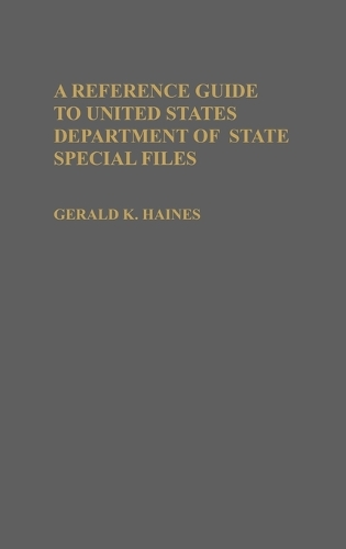 A Reference Guide to United States Department of State Special Files (Hardback)