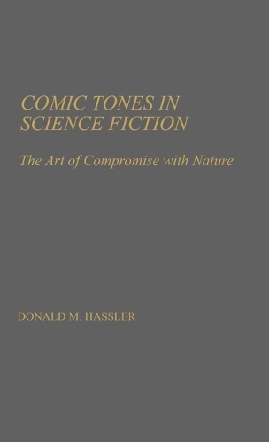 Comic Tones in Science Fiction: The Art of Compromise with Nature (Hardback)