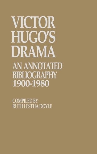 Victor Hugo's Drama: An Annotated Bibliography, 1900-1980 (Hardback)