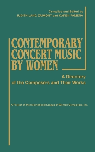 Contemporary Concert Music by Women: A Directory of the Composers and Their Works (Hardback)