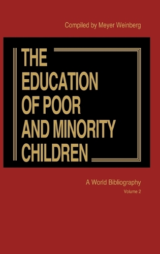 The Education of Poor and Minority Children: A World Bibliography Vol. 2 (Hardback)