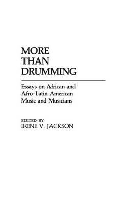 More Than Drumming: Essays on African and Afro-Latin American Music and Musicians (Hardback)