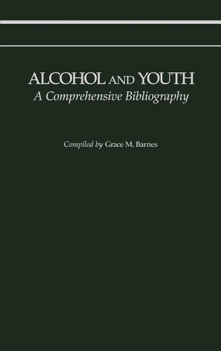 Alcohol and Youth: A Comprehensive Bibliography (Hardback)