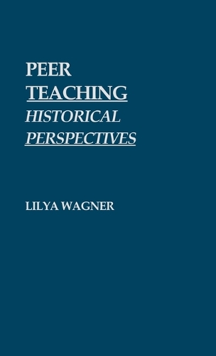 Peer Teaching: Historical Perspectives (Hardback)