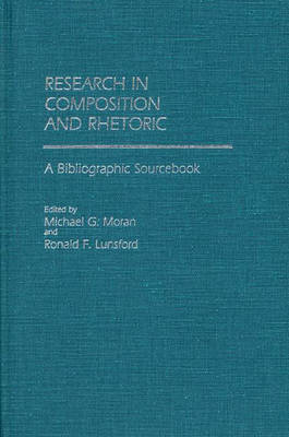 Research in Composition and Rhetoric: A Bibliographic Sourcebook (Hardback)