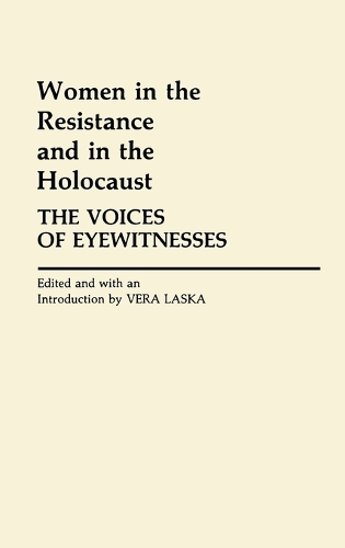 Women in the Resistance and in the Holocaust: The Voices of Eyewitnesses (Hardback)