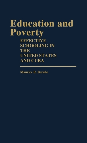 Education and Poverty: Effective Schooling in the United States and Cuba (Hardback)