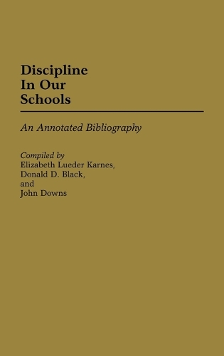 Discipline in Our Schools: An Annotated Bibliography (Hardback)