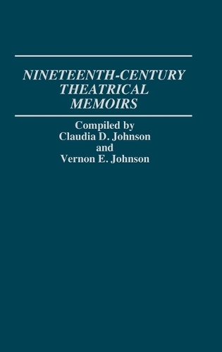 Nineteenth-Century Theatrical Memoirs. (Hardback)